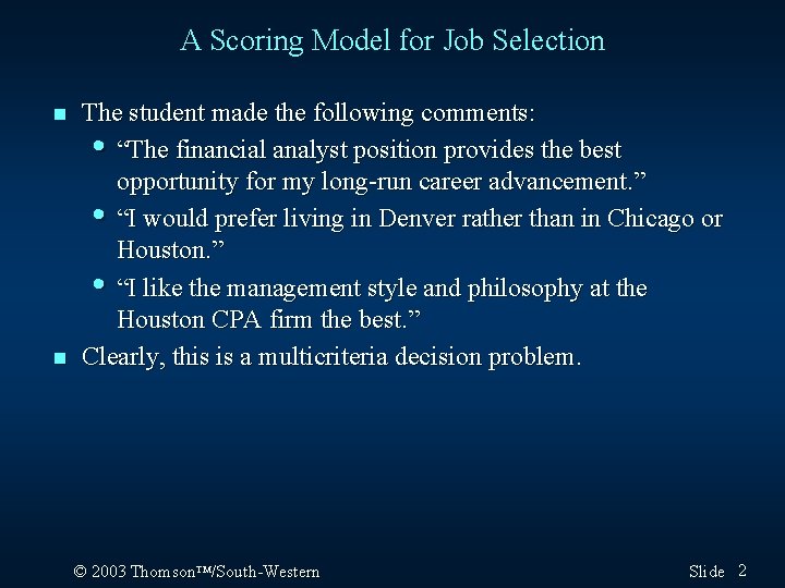 A Scoring Model for Job Selection n n The student made the following comments: