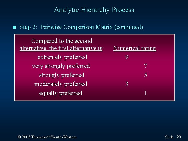Analytic Hierarchy Process n Step 2: Pairwise Comparison Matrix (continued) Compared to the second