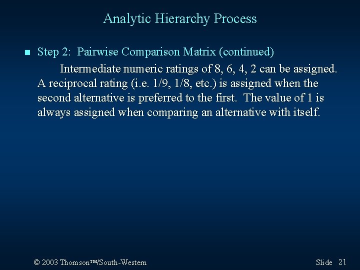 Analytic Hierarchy Process n Step 2: Pairwise Comparison Matrix (continued) Intermediate numeric ratings of
