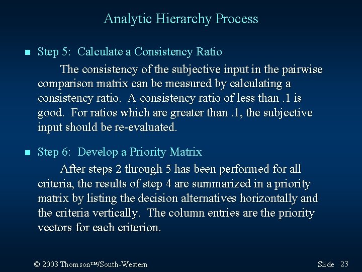 Analytic Hierarchy Process n Step 5: Calculate a Consistency Ratio The consistency of the