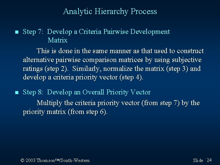 Analytic Hierarchy Process n Step 7: Develop a Criteria Pairwise Development Matrix This is