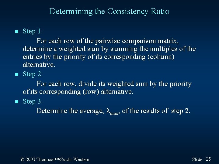 Determining the Consistency Ratio n n n Step 1: For each row of the