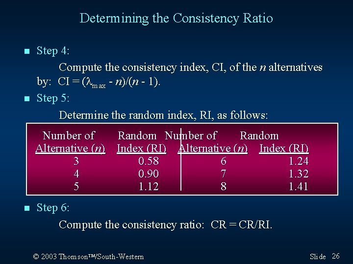 Determining the Consistency Ratio n n Step 4: Compute the consistency index, CI, of