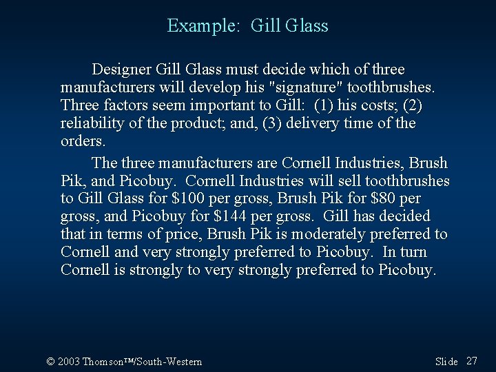 Example: Gill Glass Designer Gill Glass must decide which of three manufacturers will develop