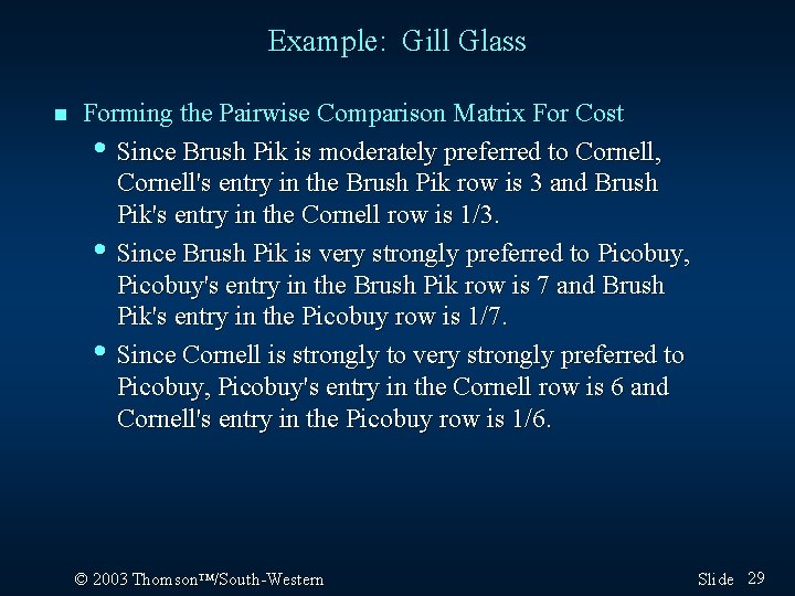 Example: Gill Glass n Forming the Pairwise Comparison Matrix For Cost • Since Brush