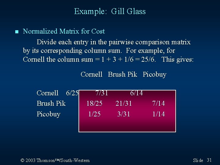 Example: Gill Glass n Normalized Matrix for Cost Divide each entry in the pairwise