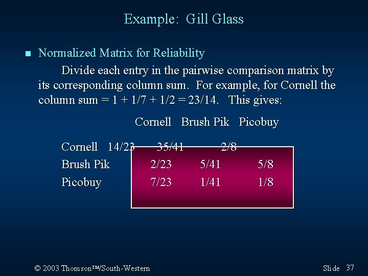 Example: Gill Glass n Normalized Matrix for Reliability Divide each entry in the pairwise