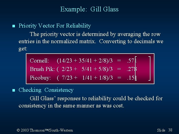 Example: Gill Glass n Priority Vector For Reliability The priority vector is determined by