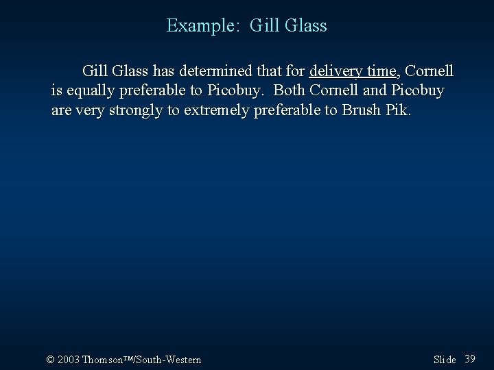 Example: Gill Glass has determined that for delivery time, Cornell is equally preferable to