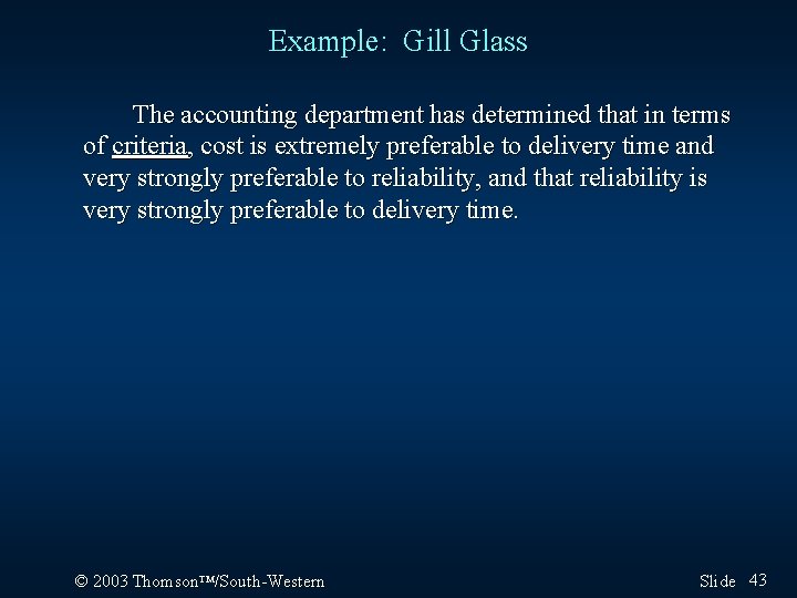 Example: Gill Glass The accounting department has determined that in terms of criteria, cost
