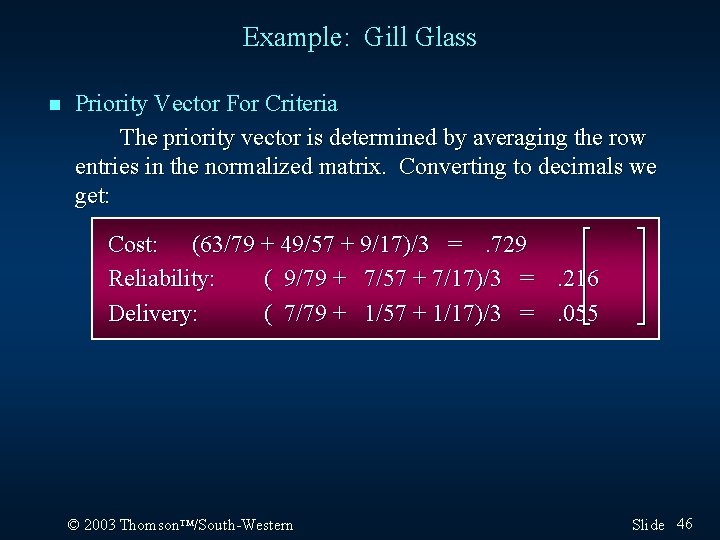 Example: Gill Glass n Priority Vector For Criteria The priority vector is determined by