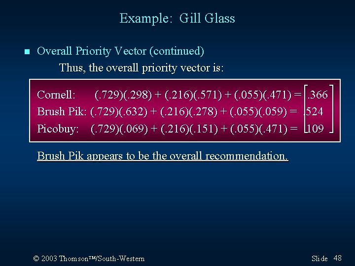 Example: Gill Glass n Overall Priority Vector (continued) Thus, the overall priority vector is: