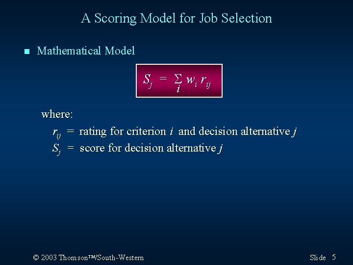 A Scoring Model for Job Selection n Mathematical Model Sj = S wi rij