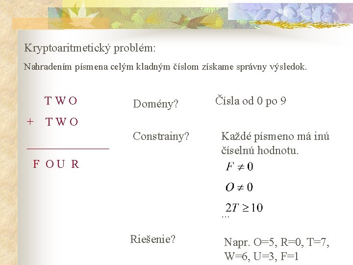 Kryptoaritmetický problém: Nahradením písmena celým kladným číslom získame správny výsledok. TWO + Domény? Čísla