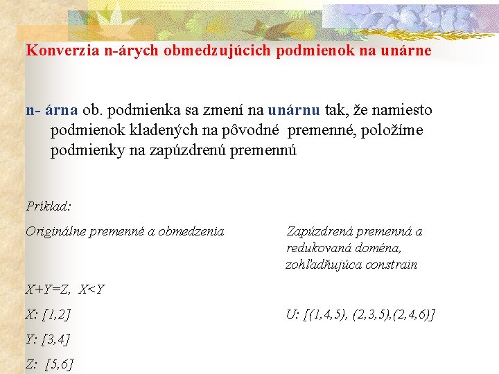 Konverzia n-árych obmedzujúcich podmienok na unárne n- árna ob. podmienka sa zmení na unárnu