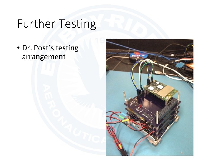 Further Testing • Dr. Post’s testing arrangement 