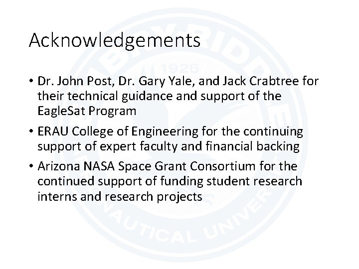 Acknowledgements • Dr. John Post, Dr. Gary Yale, and Jack Crabtree for their technical