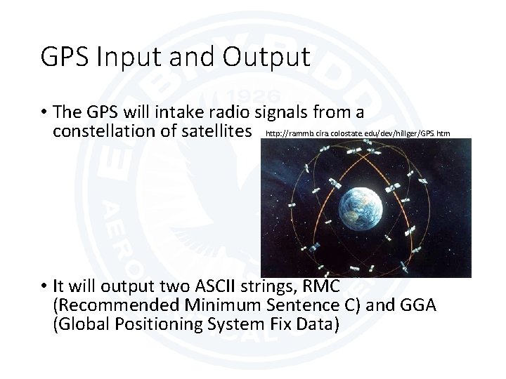 GPS Input and Output • The GPS will intake radio signals from a constellation