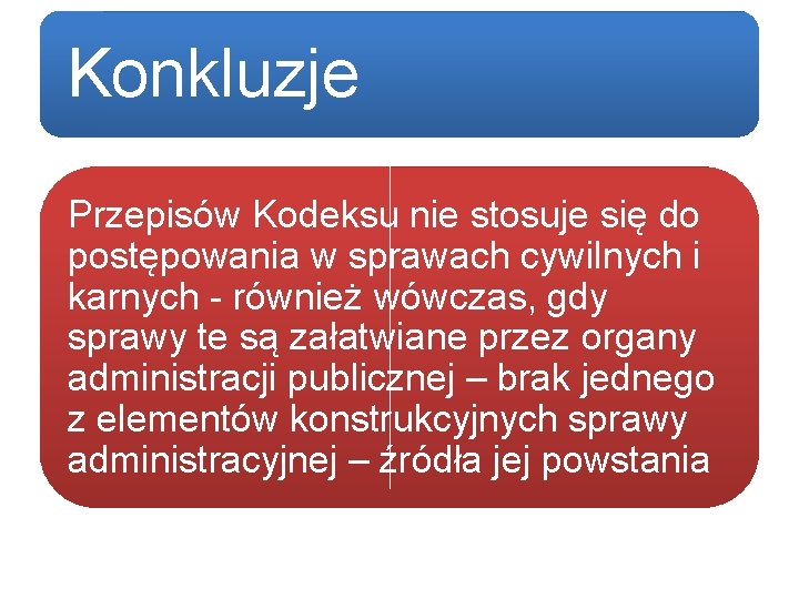 Konkluzje Przepisów Kodeksu nie stosuje się do postępowania w sprawach cywilnych i karnych -