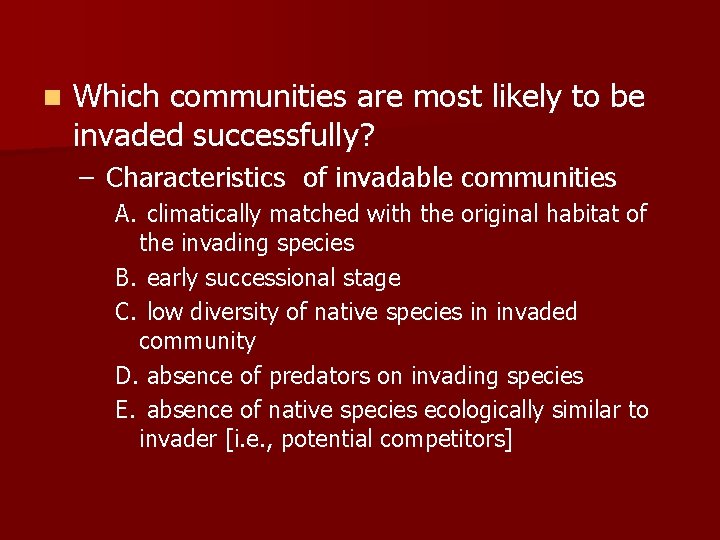 n Which communities are most likely to be invaded successfully? – Characteristics of invadable n Which communities are most likely to be invaded successfully? – Characteristics of invadable