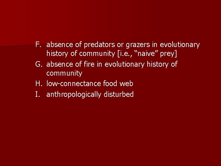 F. absence of predators or grazers in evolutionary history of community [i. e. , F. absence of predators or grazers in evolutionary history of community [i. e. ,