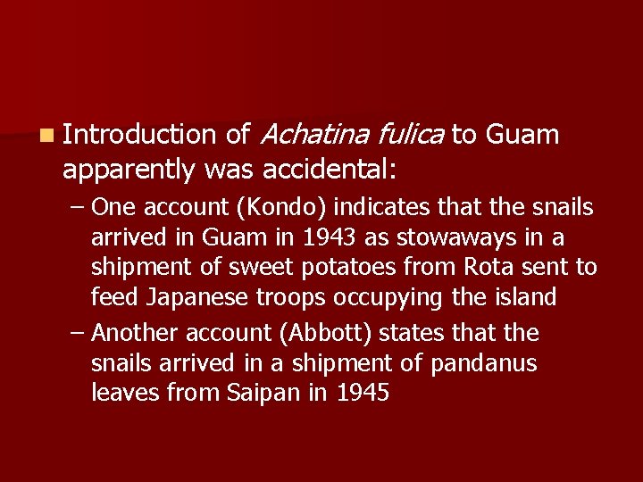 of Achatina fulica to Guam apparently was accidental: n Introduction – One account (Kondo) of Achatina fulica to Guam apparently was accidental: n Introduction – One account (Kondo)