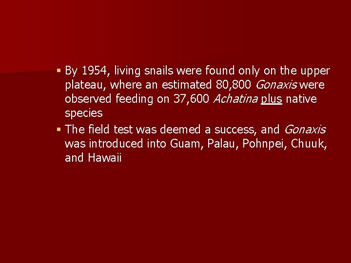 § By 1954, living snails were found only on the upper plateau, where an § By 1954, living snails were found only on the upper plateau, where an