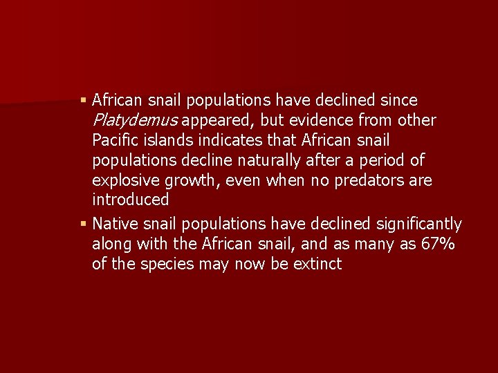 § African snail populations have declined since Platydemus appeared, but evidence from other Pacific § African snail populations have declined since Platydemus appeared, but evidence from other Pacific