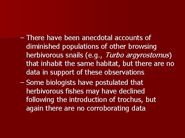 – There have been anecdotal accounts of diminished populations of other browsing herbivorous snails – There have been anecdotal accounts of diminished populations of other browsing herbivorous snails