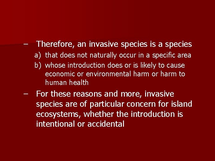 – Therefore, an invasive species is a species a) that does not naturally occur – Therefore, an invasive species is a species a) that does not naturally occur