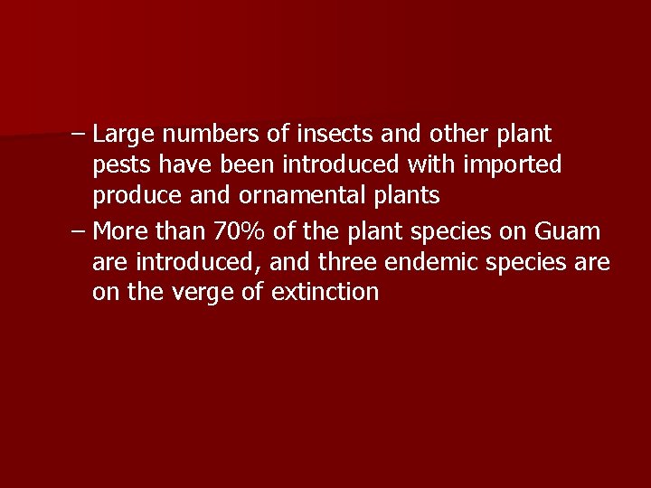 – Large numbers of insects and other plant pests have been introduced with imported – Large numbers of insects and other plant pests have been introduced with imported