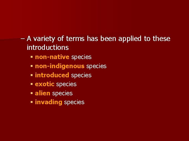 – A variety of terms has been applied to these introductions § non-native species – A variety of terms has been applied to these introductions § non-native species