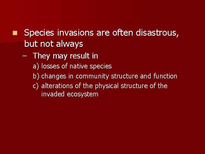 n Species invasions are often disastrous, but not always – They may result in n Species invasions are often disastrous, but not always – They may result in