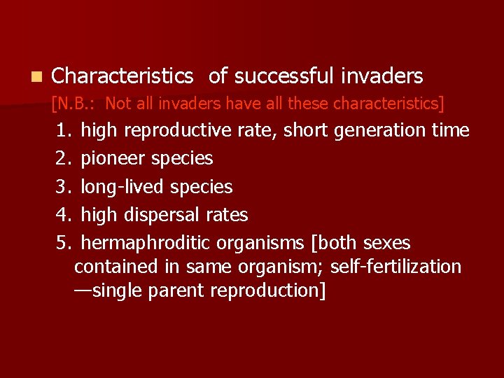 n Characteristics of successful invaders [N. B. : Not all invaders have all these n Characteristics of successful invaders [N. B. : Not all invaders have all these