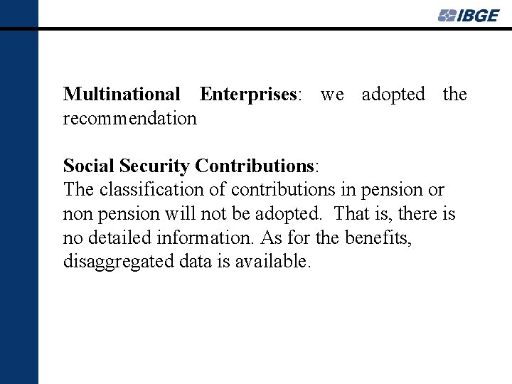 Multinational Enterprises: we adopted the recommendation Social Security Contributions: The classification of contributions in