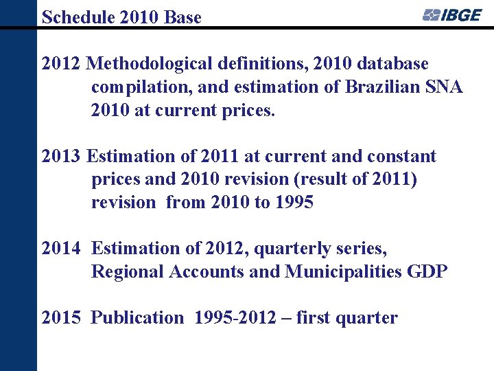 Schedule 2010 Base 2012 Methodological definitions, 2010 database compilation, and estimation of Brazilian SNA