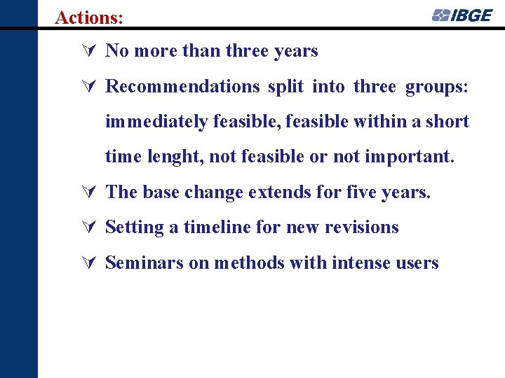 Actions: No more than three years Recommendations split into three groups: immediately feasible, feasible