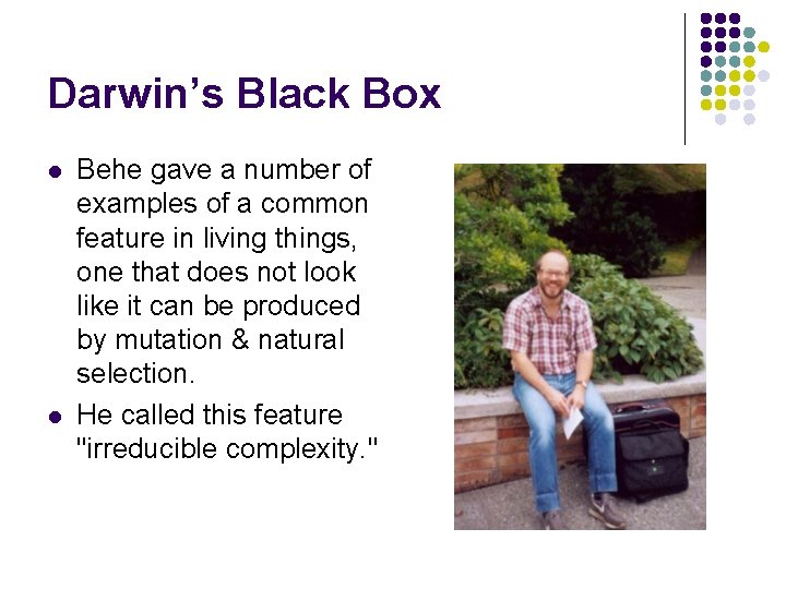 Darwin’s Black Box l l Behe gave a number of examples of a common