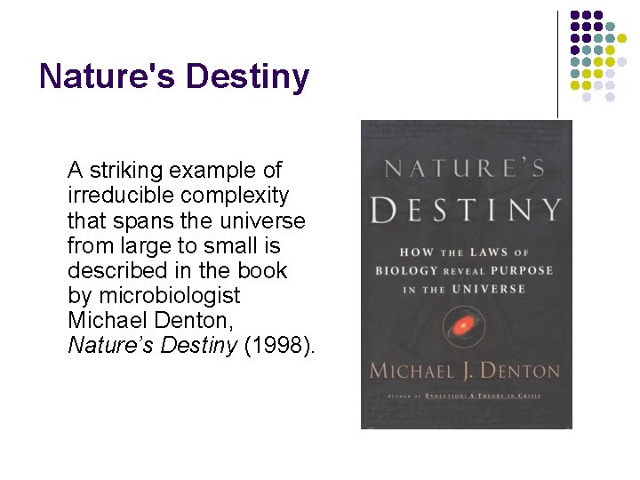 Nature's Destiny A striking example of irreducible complexity that spans the universe from large