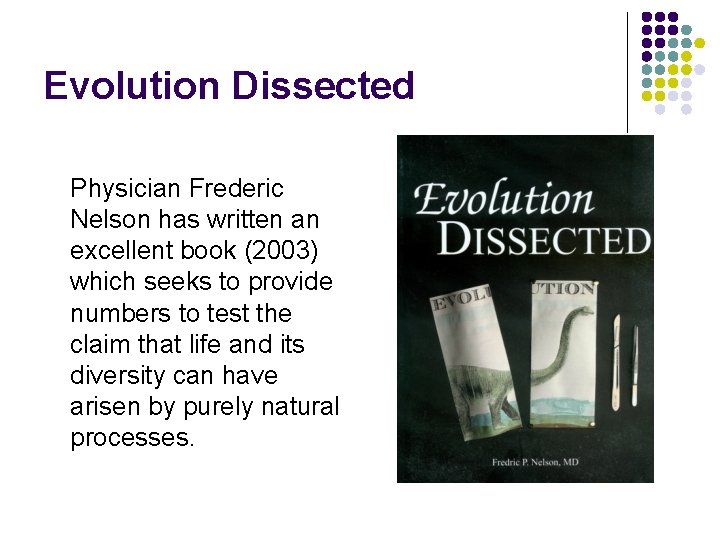 Evolution Dissected Physician Frederic Nelson has written an excellent book (2003) which seeks to
