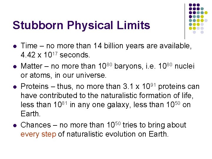 Stubborn Physical Limits l l Time – no more than 14 billion years are