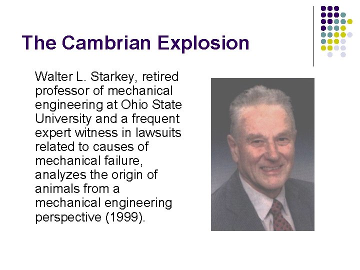 The Cambrian Explosion Walter L. Starkey, retired professor of mechanical engineering at Ohio State