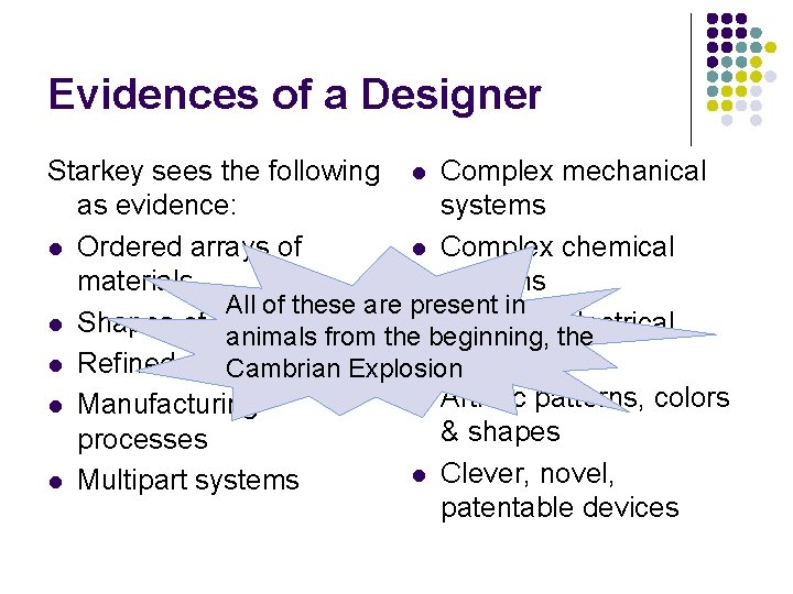 Evidences of a Designer Starkey sees the following l Complex mechanical as evidence: systems