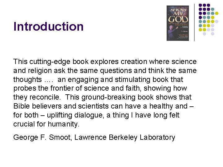 Introduction This cutting-edge book explores creation where science and religion ask the same questions