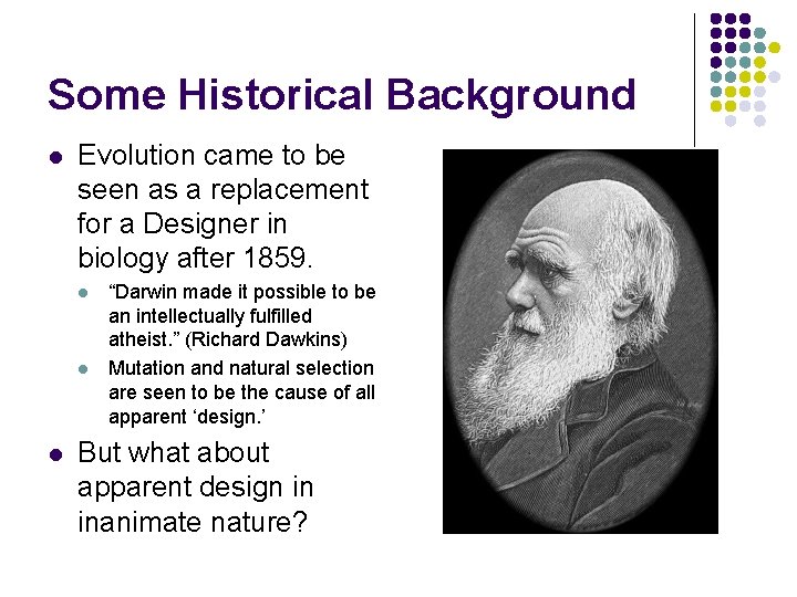 Some Historical Background l Evolution came to be seen as a replacement for a