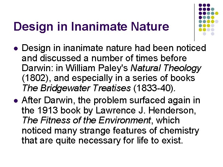 Design in Inanimate Nature l l Design in inanimate nature had been noticed and