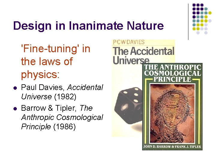 Design in Inanimate Nature 'Fine-tuning' in the laws of physics: l l Paul Davies,