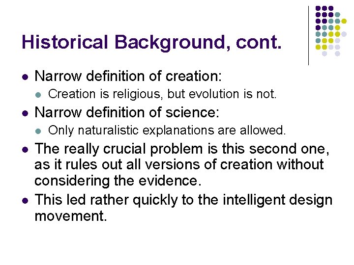 Historical Background, cont. l Narrow definition of creation: l l Narrow definition of science: