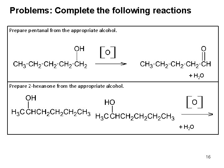 Problems: Complete the following reactions Prepare pentanal from the appropriate alcohol. + H 2
