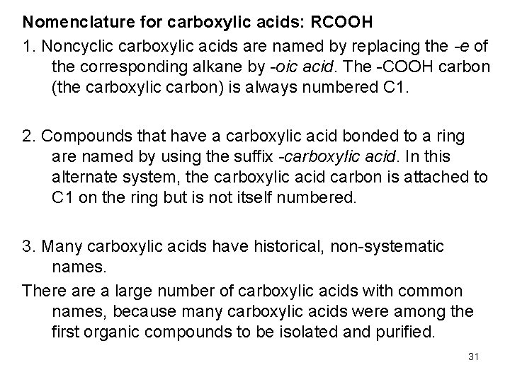 Nomenclature for carboxylic acids: RCOOH 1. Noncyclic carboxylic acids are named by replacing the